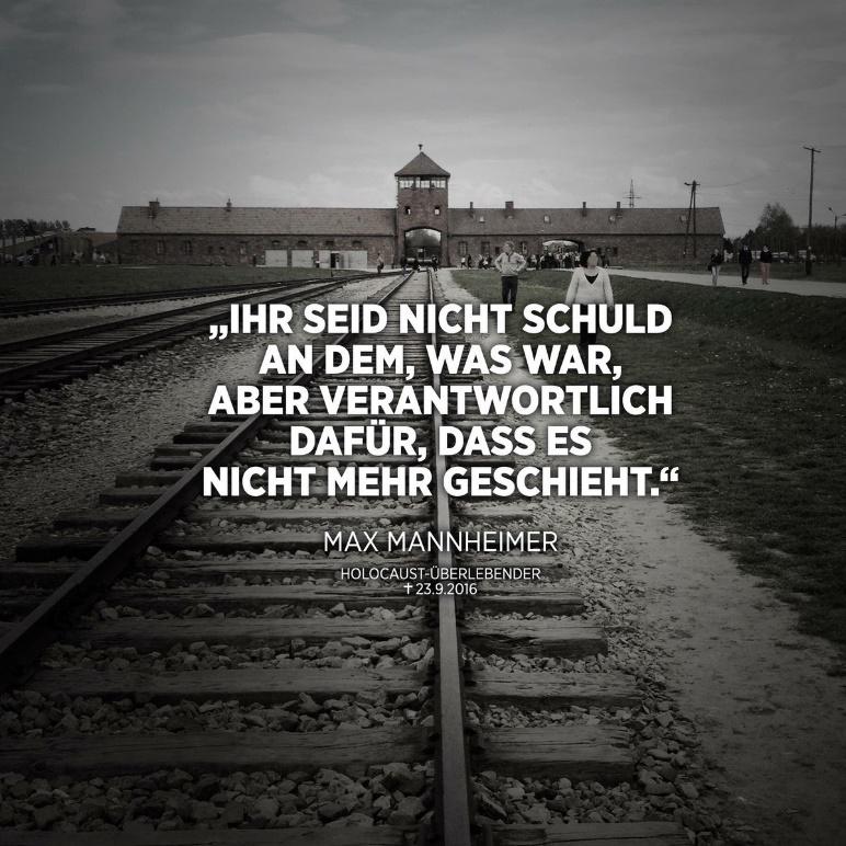 Max Mannheimer, Holocaust Überlebender: Ihr seid nicht Schuld an dem, was war, aber verantwortlich dafür, dass es nicht mehr geschieht.